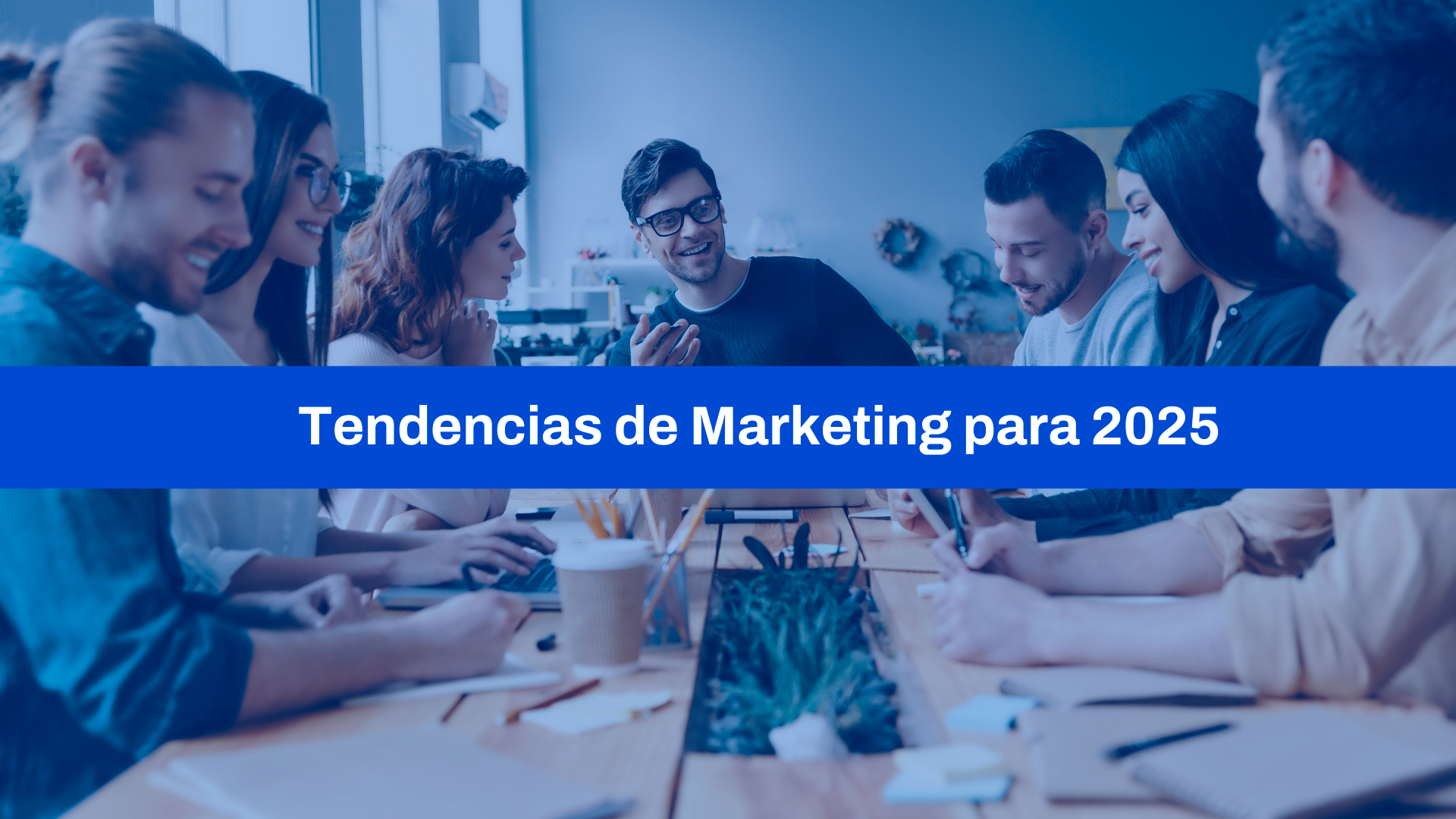 Tendencias de Marketing para 2025: ¿Estás Listo para lo que Viene?